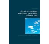 Geradeheraus Kann Manchmal Ganz Schön Daneben Sein (ebook)