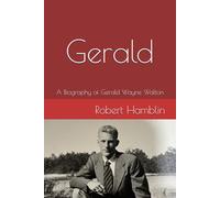 Gerald: A Biography of Gerald Wayne Walton