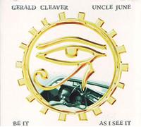 Gerald Cleaver / Uncle June - Be it as I see it