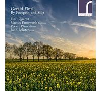 Gerald Finzi : By Footpath and Stile et autres oeuvres de musique de chambre. Farnsworth, Plane, Bolister, Quatuor Finzi.