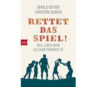 Gerald Hüther Chris Rettet das Spiel: Weil Leben mehr als Funkti (Tapa blanda)