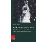 Gerald Huther Die Macht Der Inneren Bilder (Tapa blanda)