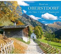 Gerald Schwabe Rund um Oberstdorf: Alle Täler, Gipfel, Wanderziele (Tapa dura)