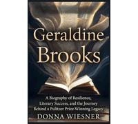 Geraldine Brooks: A Biography of Resilience, Literary Success, and the Journey Behind a Pulitzer Prize-Winning Legacy
