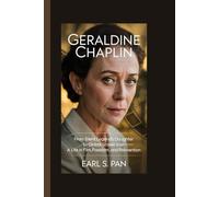 Geraldine Chaplin: From Silent Legend’s Daughter to Global Screen Icon - A Life in Film, Freedom, and Reinvention