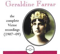 Geraldine Farrar - Cmpt Victor Recs Vol.1 1907