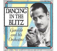 Geraldo - Geraldo and his Orchestra Dancing in the Blitz (UK Import)