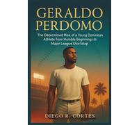 Geraldo Perdomo: The Determined Rise of a Young Dominican Athlete from Humble Beginnings to Major League Shortstop