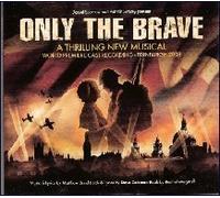 Gerard Bentall, Laura Harries,Keith Jack, Cassidy Janson, Niamh Perry, Gareth Richards, Tom Solomon - Only The Brave - World Premiere Cast Recording