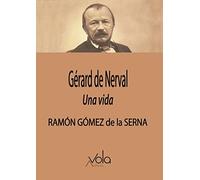 Gérard de Nerval: una vida (VOLA)