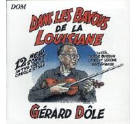 Gérard Dôle - Dans Les Bayous De La Louisiane (12 New Songs In The Cajun Creole Style)