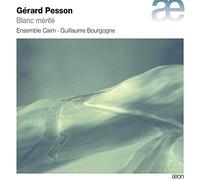 Guillaume Bourgogne, Ensemble Cairn - Gerard Pesson: Blanc Merite / Ensemble Cairn