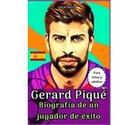 Gerard Piqué: Biografía de un jugador de éxito