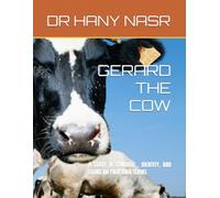 GERARD THE COW: A STORY OF COURAGE , IDENTITY, AND LIVING ON YOUR OWN TERMS (AL HAKEEM SERIES)