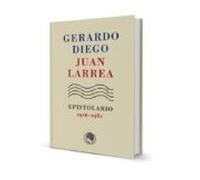 Gerardo Diego / Juan Larrea Epistolario 1916-1980