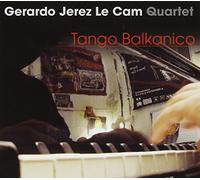 Gerardo Jerez le Cam Quartet - Tango Balkanico [Import]