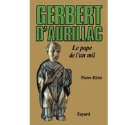 Gerbert d'Aurillac: Le pape de l'an mil