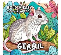 GERBIL COLOURING BOOK: for Adults and Kids, Bold and Easy, Simple and Cute Designs for Relaxation 50 different illustrations - 8.5 x 8.5 size (BOLD & EASY COLOURING BOOK COLLECTION)