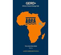 GERD+: Africa’s Future Energy Hub: 4 (The Living Africa Series)