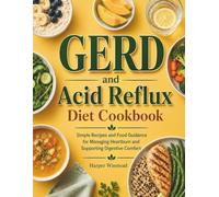 GERD and Acid Reflux Diet Cookbook: Simple Recipes and Food Guidance for Managing Heartburn and Supporting Digestive Comfort