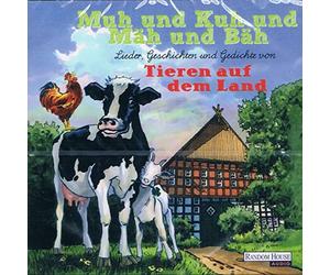 Gerd Köster, Frank Hocker, Bernt Hahn, Philipp Schepmann, Rufus Beck und Anna Thalbach - Muh und Kuh und Mäh und Bäh / Lieder, Geschichten und Gedichte von Tieren auf dem Land