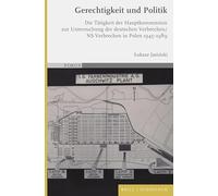 Gerechtigkeit und Politik: Die Tätigkeit der Hauptkommission zur Untersuchung der deutschen Verbrechen/NS-Verbrechen in Polen 1945-1989 (FOKUS)