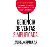 Gerencia de ventas. Simplificada.: La verdad acerca de cómo conseguir resultados excepcionales de tu equipo de ventas