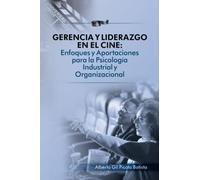 GERENCIA Y LIDERAZGO EN EL CINE: ENFOQUES Y APORTACIONES PARA LA PSICOLOGÍA INDUSTRIAL Y ORGANIZACIONAL