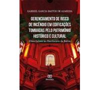 Gerenciamento De Risco De Incêndio Em Edificações Tombadas Pelo Patrim