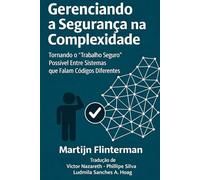 Gerenciando a Segurança na Complexidade: Tornando possível 'o trabalho seguro' entre sistemas que falam códigos diferentes (Risk + Safety / Sociology)
