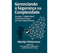Gerenciando a Segurança na Complexidade: Tornando possível 'o trabalho seguro' entre sistemas que falam códigos diferentes (Risk + Safety / Sociology)