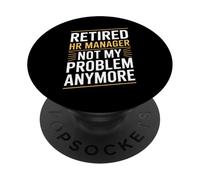 Gerente de recursos Humanos Jubilado ya no es mi Problema Divertido PopSockets PopGrip Adhesivo