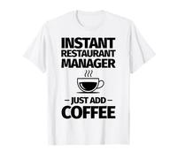 Gerente de Restaurante instantáneo Solo agrega café Camiseta