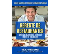 Gerente de Restaurantes: Manual de cabecera del líder de un negocio de restauración