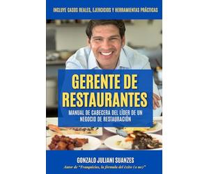 Gerente de Restaurantes: Manual de cabecera del líder de un negocio de restauración