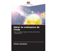 Gérer la croissance de l’Inde: Vision, stratégie et gestion derrière les icônes de l'infrastructure