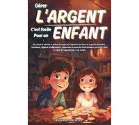 GÉRER L'ARGENT C'EST FACILE POUR UN ENFANT: Des histoires magiques pour apprendre les bases de la gestion financière