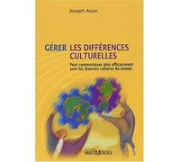 Gérer les différences culturelles : Pour communiquer plus efficacement avec les diverses cultures du monde de Joseph Aoun (1 septembre 2005) Broché