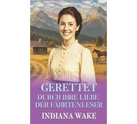 Gerettet Durch ihre Liebe: Der Fährtenleser (Die verwaisten Versandbräute)