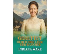 Gerettet Durch Ihre Liebe Der Rancher (Die verwaisten Versandbräute)