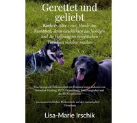 Gerettet und geliebt: Karlo & Alice - zwei Hunde aus Rumänien, deren Geschichten das Versagen und die Hoffnung im europäischen Tierschutz sichtbar ... Blickwinkeln auf den europäischen Tierschutz