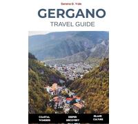 Gergano Travel Guide 2026: Coastal Wonders | Forest Trails | Sacred Hilltowns | Discover Vieste, Peschici, Monte Sant’Angelo, Tremiti Islands, and Hidden Peninsula Villages