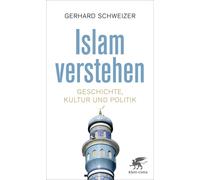 Gerhard Schweizer Islam verstehen: Geschichte, Kultur und Politik (Tapa blanda)