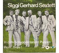GERHARD SEXTETT, Siggi - In dem Schuppen tanzen Puppen / Prost Boys (Mit Autogrammen) / 5.028