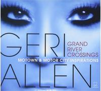 Geri Allen – Grand River Crossings (Motown & Motor City Inspirations)