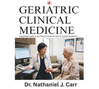 Geriatric Clinical Medicine: Integrating Evidence and Person-Centered Care for Aging Populations