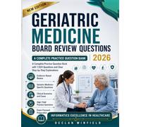 Geriatric Medicine Board Review Questions 2026: A Complete Practice Question Bank with 1,024 Questions and Clear Step-by-Step Explanations Declan