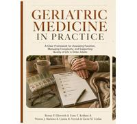 Geriatric Medicine in Practice: A Clear Framework for Assessing Function, Managing Complexity, and Supporting Quality of Life in Older Adults