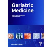 Geriatric Medicine: Patient-Centered Innovation in Geriatric Health