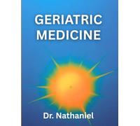 GERIATRIC MEDICINE: Understanding Aging, Chronic Illness, and Quality of Life in Older Adults (DR. NATHANIEL BOOKS)